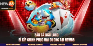 Bắn cá ngũ long New88 bí kíp chinh phục đại dương