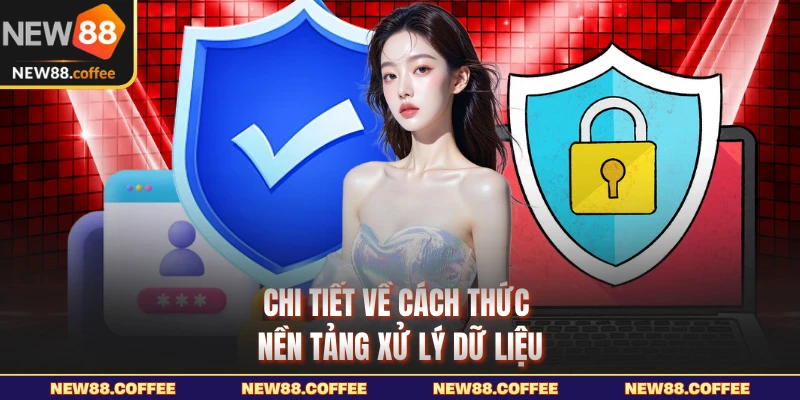 Chi tiết về cách thức nền tảng xử lý dữ liệu