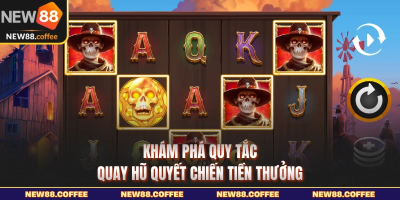 Khám phá quy tắc quay hũ quyết chiến tiền thưởng