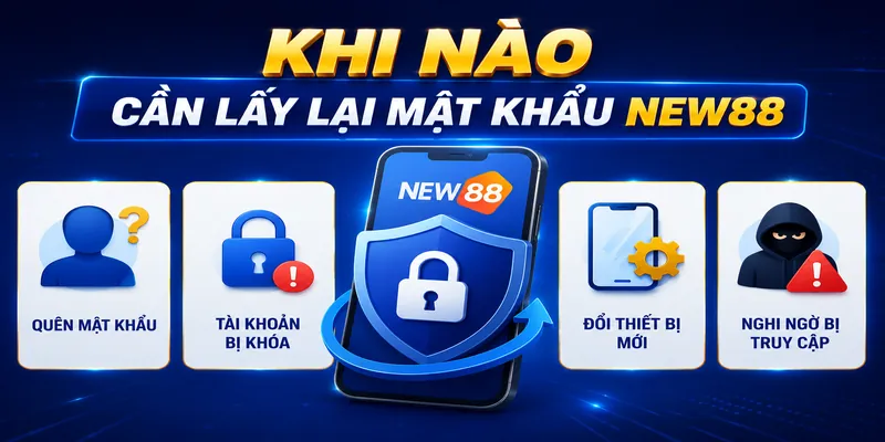 Khi nào cần lấy lại mật khẩu New88