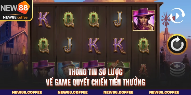 Thông tin sơ lược về game quyết chiến tiền thưởng