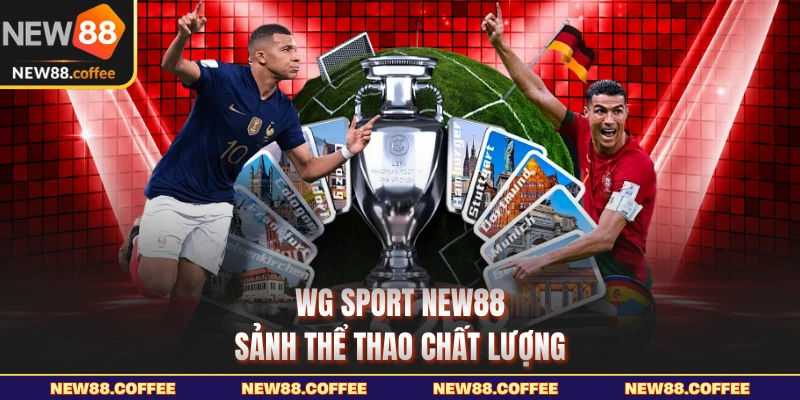 WG Sport NEW88 sảnh thể thao chất lượng